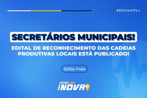 Edital de Reconhecimento das Cadeias Produtivas Locais está publicado